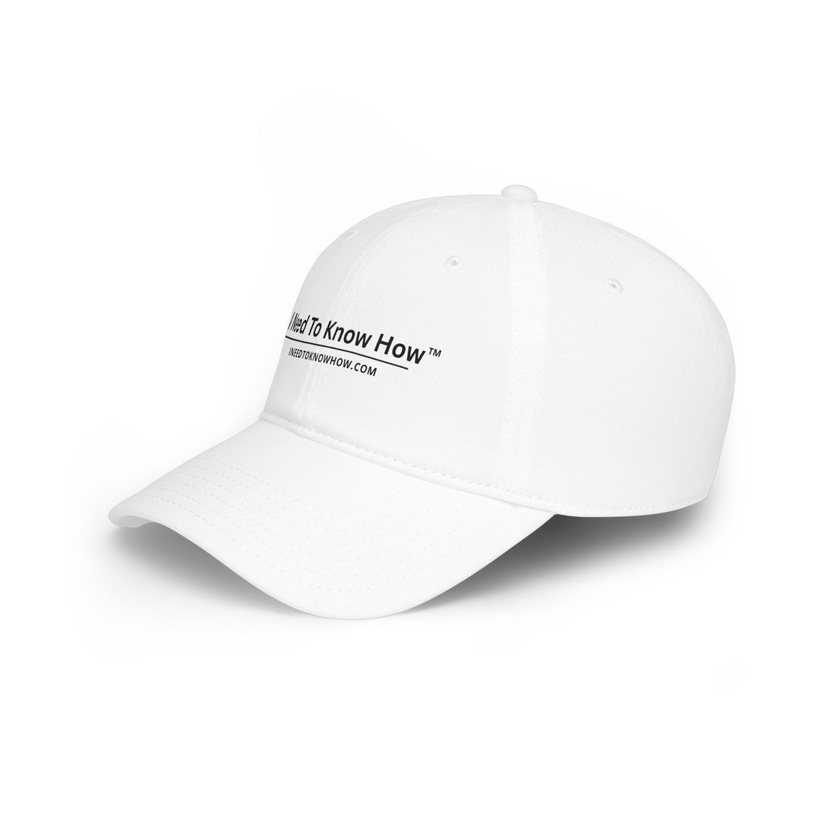 Low Profile Baseball Cap — "I Need To Know How" Logo Hat